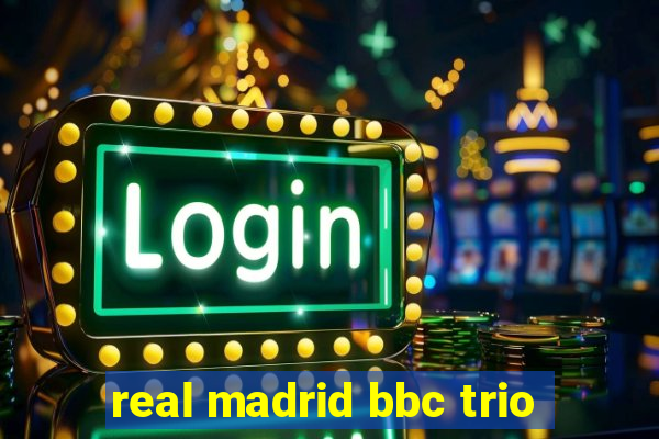 real madrid bbc trio